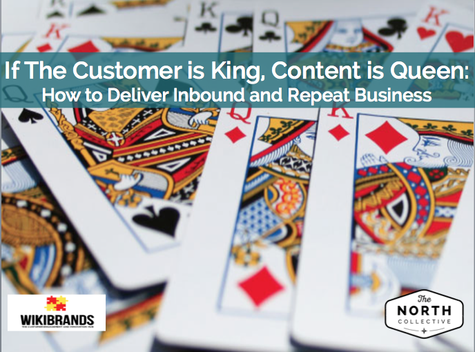 If the Customer is King, Content is Queen: How to Deliver Inbound and Repeat Business