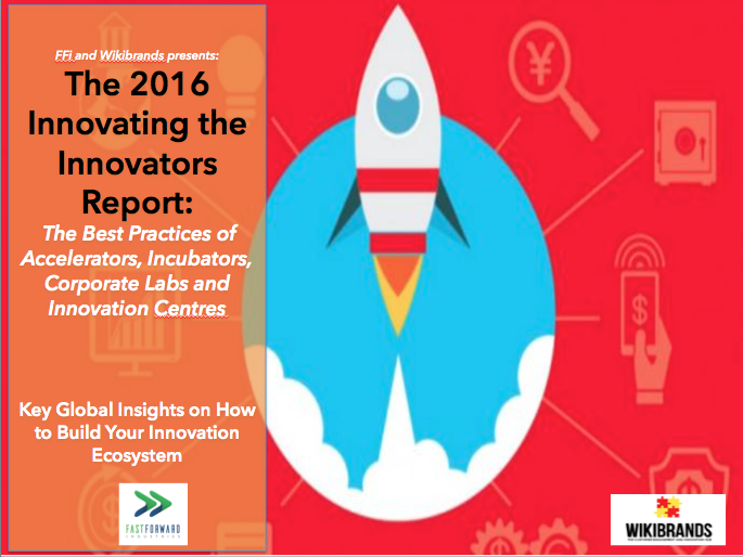 Innovating the Innovators Report: The Best Practices of Accelerators, Incubators, Corporate Labs and Innovation Centres